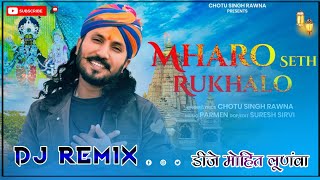 Mahro Seth Sawariyo  New Sawriya Seth DJ Remix Song  New Trending Song Chotu Singh Rawna [upl. by Relyks]