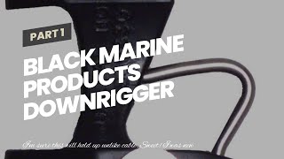 BLACK MARINE PRODUCTS DOWNRIGGER RELEASES [upl. by Aisyram]