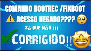 COMO CORRIGIR O ERRO DO COMANDO bootrec fixboot QUANDO DAR ACESSO NEGADO [upl. by Nurat854]