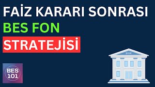 FAİZ KARARI SONRASI BES FON TERCİHLERİ  Bireysel Emeklilik Fon Seçimi [upl. by Ahsienod32]