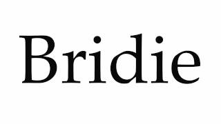 How to Pronounce Bridie [upl. by Hegyera]