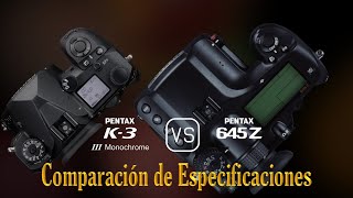 Pentax K3 Mark III Monochrome vs Pentax 645Z Una Comparación de Especificaciones [upl. by Llemij333]