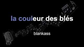 blankass  la couleur des blés  lyrics  paroles  letra [upl. by Eiliah]