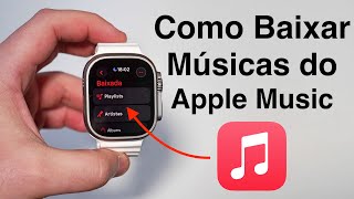 Como Baixar Músicas do Apple Music no Apple Watch  OUÇA OFFLINE [upl. by Gesner14]