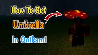 How To Get Umbrella In Onikami 2024  Onikami Legacy Umbrella [upl. by Enneyehc]