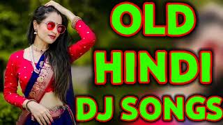 Hindi Old Dj Songs Non Stop 2025 Old Is Gold Dj Remix Hindi Song [upl. by Abla]