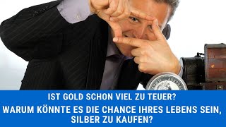 Ist Gold schon viel zu teuer Warum könnte es die Chance Ihres Lebens sein Silber zu kaufen [upl. by Ruttger]