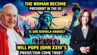 Pope John XXIII Predicted The Woman Become President in the US  Is she Kamala Harris [upl. by Ahsimal]