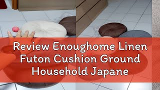 Review Enoughome Linen Futon Cushion Ground Household Japanese Style Removable Washable Thickened L [upl. by Fifine]