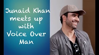 Junaid Khan meets up with Voice Over Man  Episode 62 [upl. by Siahc]