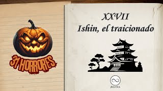 31 Horrores Vol 6 27 Ishin el traicionado [upl. by Bloom]