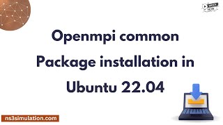 Openmpi common Package installation in Ubuntu 22 04 [upl. by Gamaliel76]