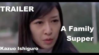 quotA FAMILY SUPPERquot by Kazuo Ishiguro TRAILER [upl. by Chemush]