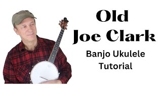 Old Joe Clark  Banjo Ukulele Tutorial banjolele [upl. by Novia976]