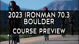 Course Preview 2023 Ironman 703 Boulder [upl. by Anairotciv790]