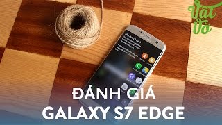 Vật Vờ Đánh giá chi tiết Samsung Galaxy S7 Edge [upl. by Alathia]