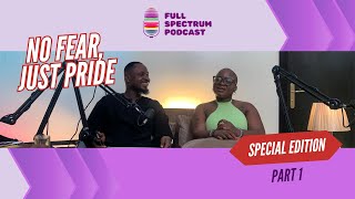 No Fear Just Pride  Full Spectrum Podcast  Special Edition Part 1 [upl. by Krall501]