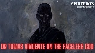 S2 21  Dr Tomas Vincente on The Faceless God [upl. by Jerome726]