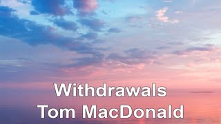 Withdrawals Tom MacDonald Lyrics [upl. by Cohette]