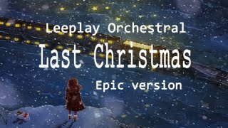 Last Christmas Epic Orchestral ver Arranged by Leeplay [upl. by Cyn]