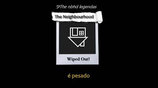 The Neighbourhood  Wiped Out TRADUÇÃOLEGENDADO [upl. by Uriiah]