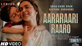 Aararaari Raaro LYRICS  Jawan  Shah Rukh Khan Nayanthara  Atlee Anirudh Deepthi S Irshad K [upl. by Sirrep]