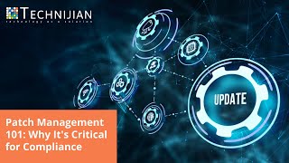 Patch Management 101 Why Its Critical for Compliance Technijian Managed IT Services Orange County [upl. by Ateuqahs]