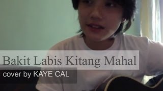 Bakit Labis Kitang Mahal  Lea Salonga KAYE CAL Acoustic Cover [upl. by Luebke]