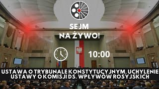 Sejm na żywo ustawa o Trybunale Konstytucyjnym uchylenie ustawy o komisji ds wpływów rosyjskich [upl. by Akkire]