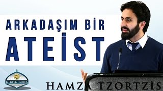 Arkadaşım Bir Ateist Hamza Tzortzis [upl. by Aruabea]