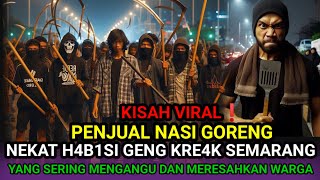 KISAH VIRAL PENJUAL NASI GORENG NEKAT H4BISI GENG KREAK S3M4R4NG YANG SERING T4WUR4N DI JALAN [upl. by Curnin40]