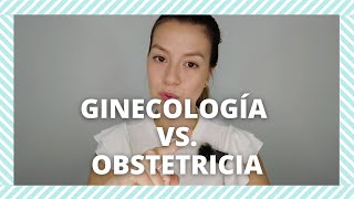 DIFERENCIAS ENTRE GINECOLOGÍA Y OBSTETRICIA  AÑOS DE CARRERA QUÉ HACE CADA UNO  Gina Cevallos [upl. by Yenffad]