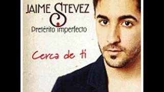 Jaime Stevez Cerca de ti [upl. by Iinden951]