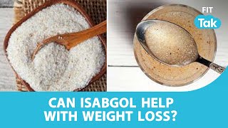 Can Isabgol Help With Weight Loss  Psyllium Husk  Weight Loss  Health 360  Fit Tak [upl. by Eniamahs]