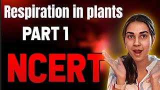 Respiration in plants class 11th ncert explanation part 1 NEET 2025 [upl. by Barrie]