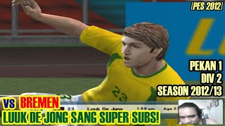 Luuk De Jong Sang Supersubs  vs Bremen Di Pekan Pertama Liga Divisi 2 201213 [upl. by Yllop]