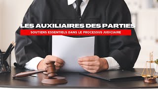 Les auxiliaires des parties  Soutiens essentiels dans le processus judiciaire [upl. by Larine764]