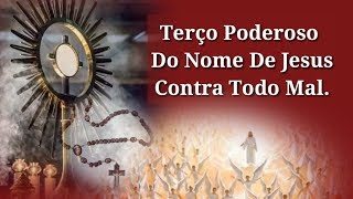 Terço Do Nome de Jesus Contra O Mal [upl. by Sabra175]