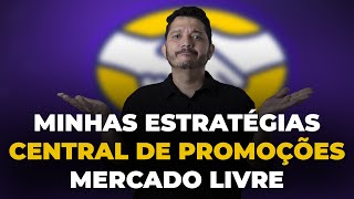 Minhas Estratégias de Central de Promoções para Vender no Mercado Livre [upl. by Haral]