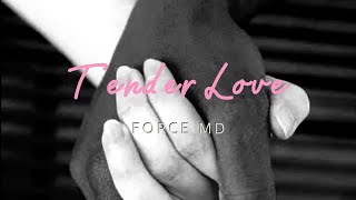 TENDER LOVE Lyrics Force MD [upl. by Daney585]