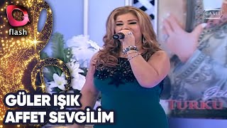 GÜLER IŞIK  AFFET SEVGİLİM  FLASH TV  26 ARALIK 2013 [upl. by Centonze]