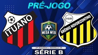 PRÉJOGO  ITUANO 1x3 NOVORIZONTINO  Brasileirão Série B 2024  3ª Rodada [upl. by Oremar183]