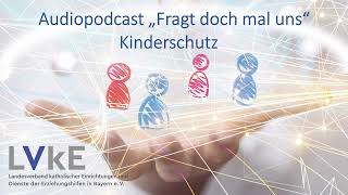 LVKE Podcast rechtliche Rahmenbedingungen und sachliche Hintergründe Kinderschutz  Folge 7 [upl. by Rot361]