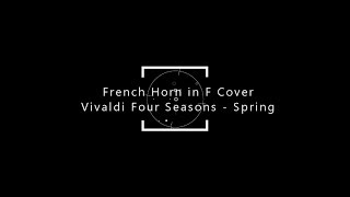 French Horn Cover  Vivaldi Four Seasons  Spring [upl. by Lu]