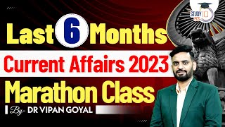 Last 6 Months Current Affairs 2023 l Current Affairs 2023 Marathon By Dr Vipan Goyal  StudyIQ PCS [upl. by Jurkoic]