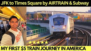 AIRTRAIN  MY FIRST TRAIN JOURNEY in AMERICA  JFK to Times Square by Subway  USA Subway Trains [upl. by Ralaigh]