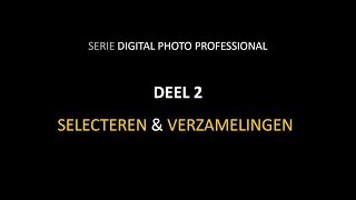 Werken met Canon DPP  Deel 2 Selecteren en verzamelingen Dutch [upl. by Ised]