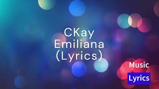 CKay  Emiliana Lyrics [upl. by Maurine]