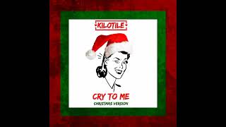 Kilotile  Cry To Me Christmas Version [upl. by Leisha]