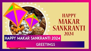 Happy Makar Sankranti 2024 Greetings WhatsApp Messages Wishes Quotes And Images For Loved Ones [upl. by Dry]